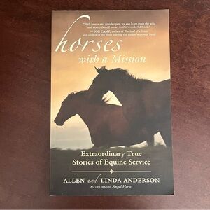 Horses with a Mission - Extraordinary True Stories of Equine Service
